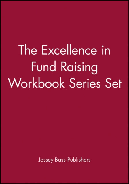 Book cover of: Excellence in Fund Raising Workbook Series Set, Set contains: Case Support; Capital Campaign; Special Events; Build Direct Mail; Major Gifts; Endowment. By: Jossey-Bass Publishers
