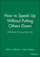 Book cover of: 60-Minute Training Series Set: How to Speak Up Without Putting Others Down. By: Melvin L. Silberman