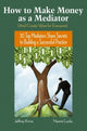 Book cover of: How To Make Money as a Mediator (And Create Value for Everyone). By: Jeffrey Krivis