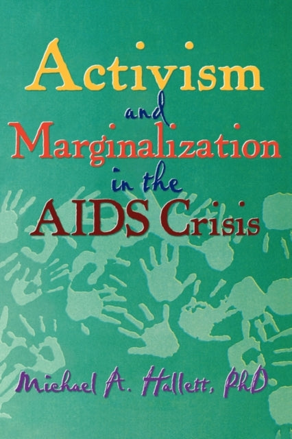 Book cover of: Activism and Marginalization in the AIDS Crisis. By: Michael A. Hallett