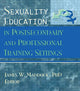 Book cover of: Sexuality Education in Postsecondary and Professional Training Settings