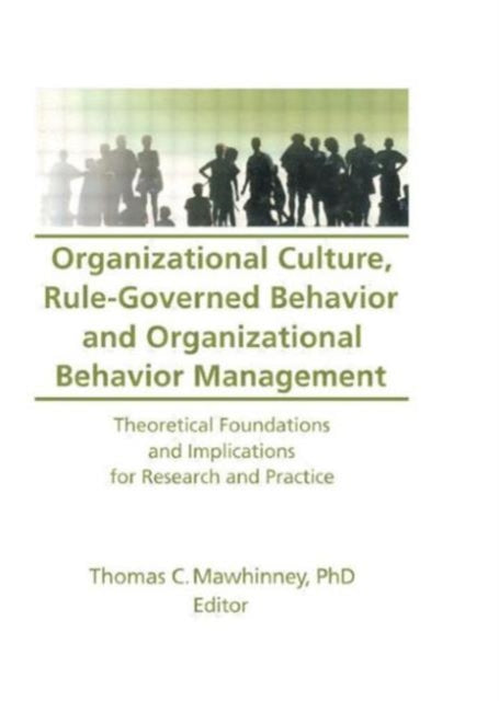 Book cover of: Organizational Culture, Rule-Governed Behavior and Organizational Behavior Management. By: Thomas C. Mawhinney