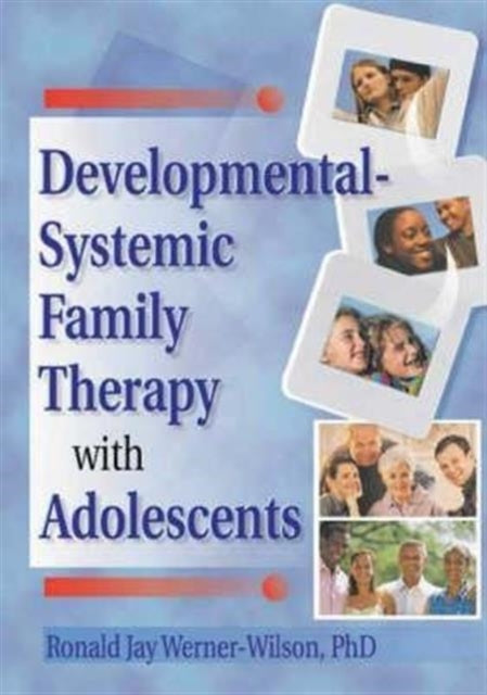 Book cover of: Developmental-Systemic Family Therapy with Adolescents. By: Ronald Jay Werner-Wilson