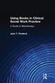 Book cover of: Using Books in Clinical Social Work Practice. By: John T. Pardeck