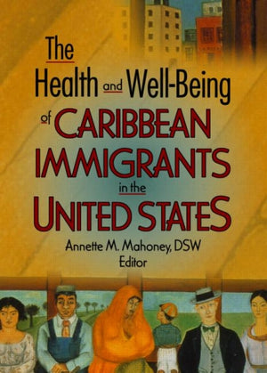 The Health and Well-Being of Caribbean Immigrants in the United States