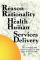 Book cover of: Reason and Rationality in Health and Human Services Delivery