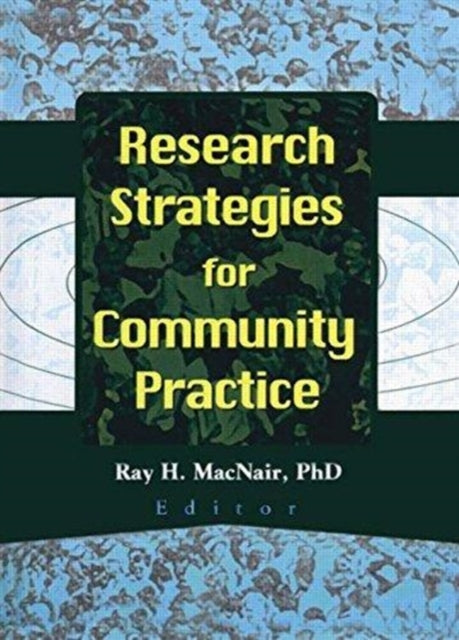 Book cover of: Research Strategies for Community Practice. By: Ray H. MacNair