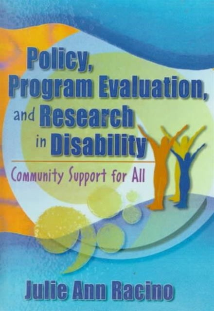 Book cover of: Policy, Program Evaluation, and Research in Disability. By: Julie Ann Racino