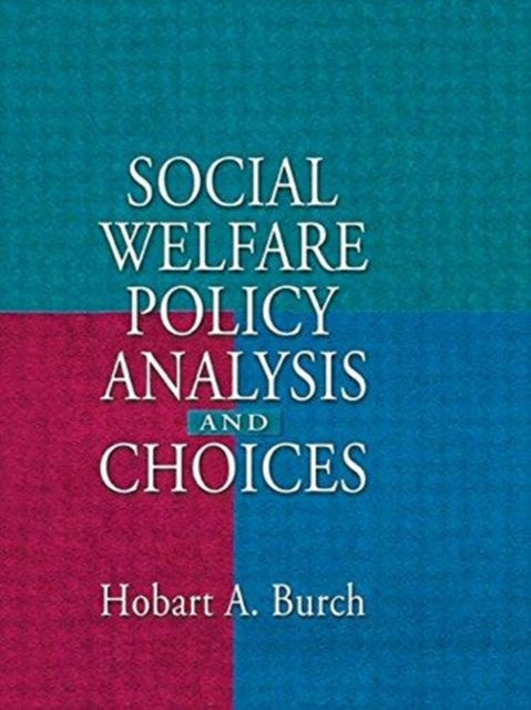 Book cover of: Social Welfare Policy Analysis and Choices. By: Hobart A. Burch