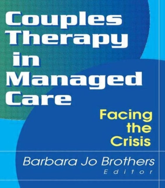 Book cover of: Couples Therapy in Managed Care. By: Barbara Jo Brothers
