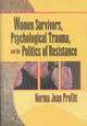 Book cover of: Women Survivors, Psychological Trauma, and the Politics of Resistance. By: Norma Jean Profitt