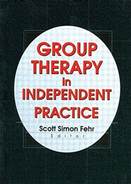 Book cover of: Group Therapy In Independent Practice. By: Scott Simon Fehr