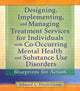 Book cover of: Designing, Implementing, and Managing Treatment Services for Individuals with Co-Occurring Mental Health and Substance Use Disorders. By: Edward L. Hendrickson