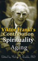 Book cover of: Viktor Frankl's Contribution to Spirituality and Aging. By: Melvin A. Kimble