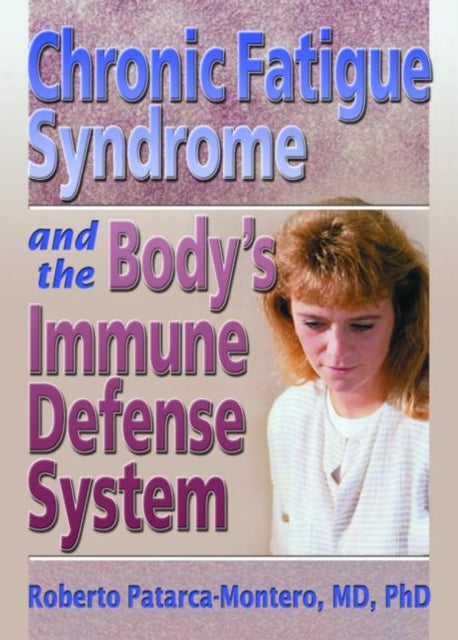 Book cover of: Chronic Fatigue Syndrome and the Body's Immune Defense System. By: Roberto Patarca-Montero