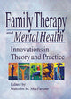 Book cover of: Family Therapy and Mental Health. By: Malcolm M. MacFarlane