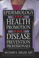 Book cover of: Epidemiology for Health Promotion and Disease Prevention Professionals. By: Miller, Richard E.