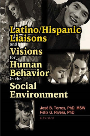 Latino/Hispanic Liaisons and Visions for Human Behavior in the Social Environment