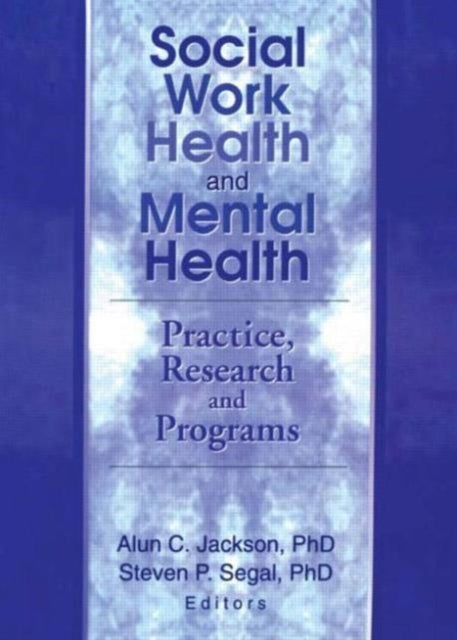 Book cover of: Social Work Health and Mental Health. By: Alun C. Jackson