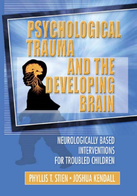 Book cover of: Psychological Trauma and the Developing Brain. By: Phyllis T. Stien