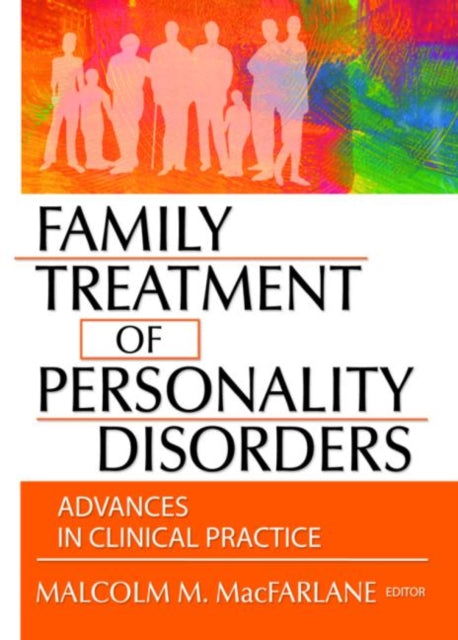 Book cover of: Family Treatment of Personality Disorders. By: Malcolm M. MacFarlane