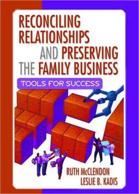 Book cover of: Reconciling Relationships and Preserving the Family Business. By: Ruth McClendon