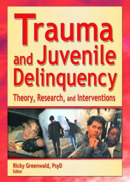 Book cover of: Trauma and Juvenile Delinquency. By: Ricky Greenwald