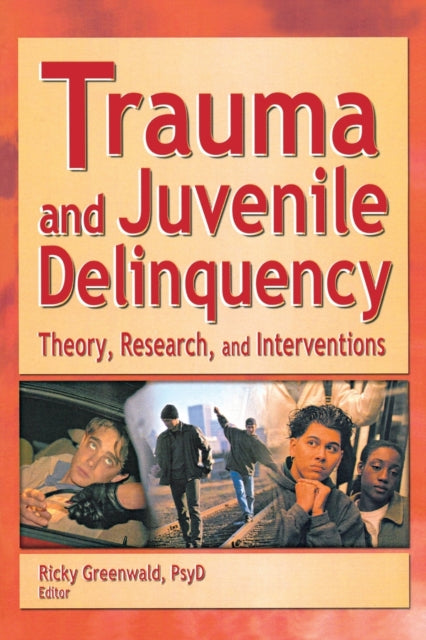 Book cover of: Trauma and Juvenile Delinquency. By: Ricky Greenwald