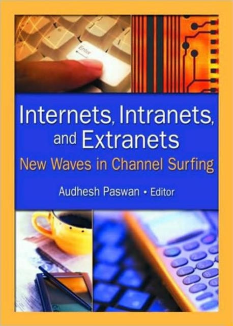 Book cover of: Internets, Intranets, and Extranets. By: Audhesh Paswan