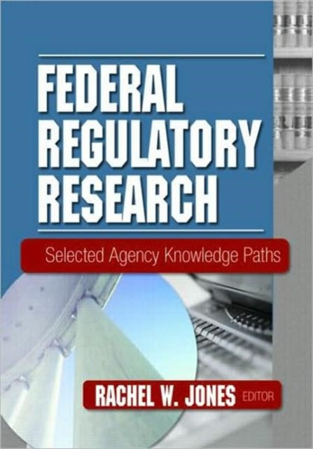 Book cover of: Federal Regulatory Research. By: Rachel W. Jones