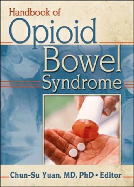 Book cover of: Handbook of Opioid Bowel Syndrome. By: Chun-Su, Ph.D. Yuan