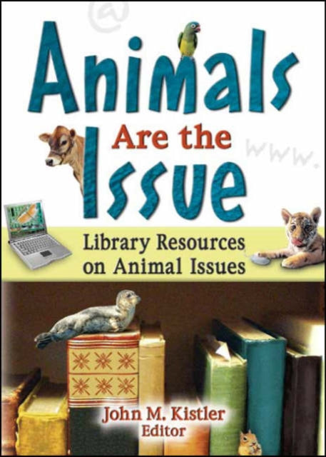 Book cover of: Animals are the Issue. By: John M. Kistler