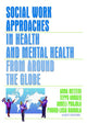 Book cover of: Social Work Approaches in Health and Mental Health from Around the Globe. By: Anna Metteri