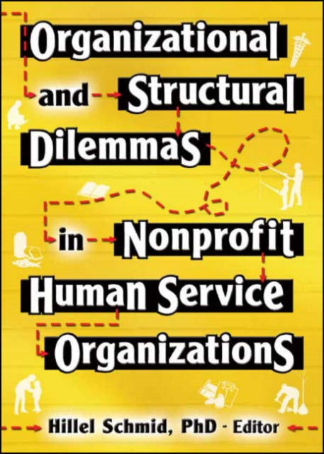 Book cover of: Organizational and Structural Dilemmas in Nonprofit Human Service Organizations. By: Hillel, Ph.D. Schmid