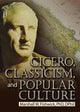 Book cover of: Cicero, Classicism, and Popular Culture. By: Marshall William Fishwick