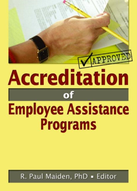Book cover of: Accreditation of Employee Assistance Programs. By: R. Paul, Ph.D. Maiden