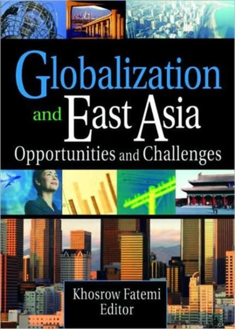 Book cover of: Globalization and East Asia. By: Khosrow Fatemi, International Trade and Finance Association. Conference