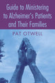 Book cover of: Guide to Ministering to Alzheimer's Patients and Their Families. By: Patricia Anne Otwell