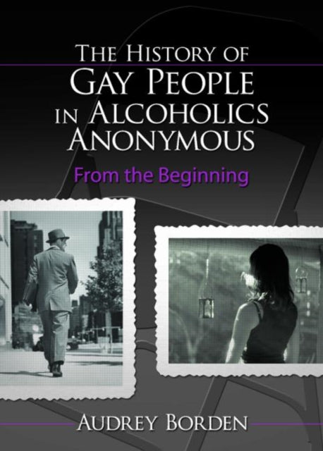 Book cover of: History of Gay People in Alcoholics Anonymous. By: Audrey Borden