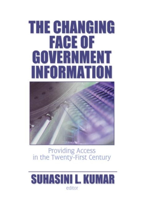 Book cover of: Changing Face of Government Information. By: Suhasini L. Kumar