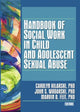 Book cover of: Handbook of Social Work in Child and Adolescent Sexual Abuse