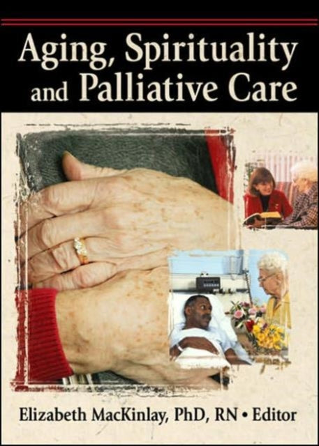 Book cover of: Aging, Spirituality and Palliative Care. By: Elizabeth Mackinlay