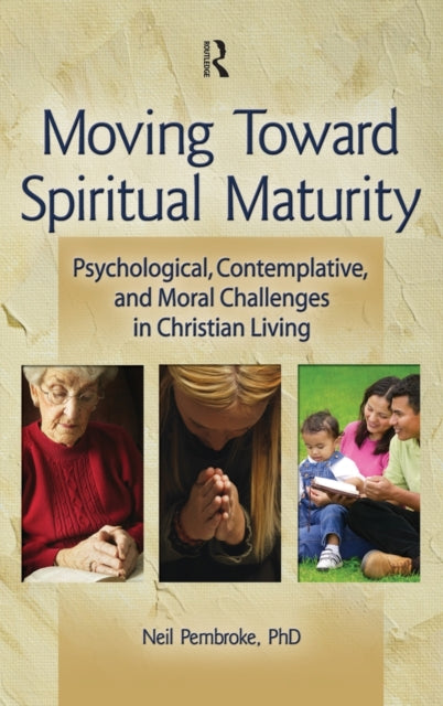 Book cover of: Moving Toward Spiritual Maturity. By: Neil, Dr. Pembroke