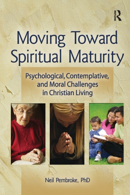Book cover of: Moving Toward Spiritual Maturity. By: Neil, Dr. Pembroke