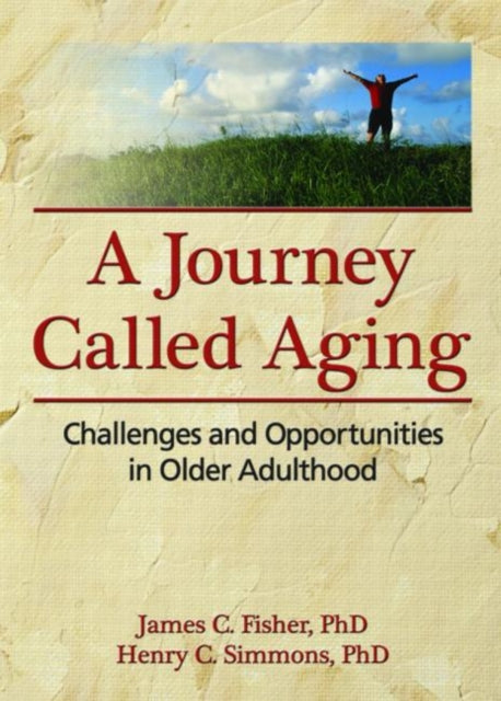 Book cover of: Journey Called Aging. By: James C. Fisher, James C Fisher