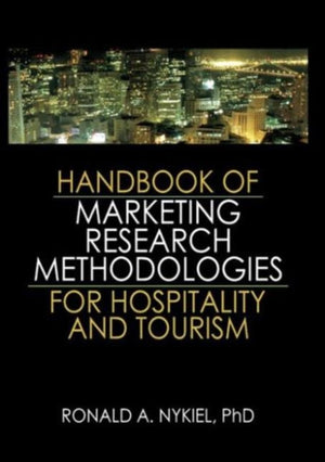 Handbook of Marketing Research Methodologies for Hospitality and Tourism