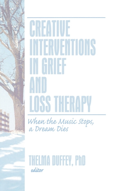 Book cover of: Creative Interventions in Grief and Loss Therapy. By: Thelma Duffey