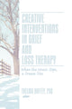 Book cover of: Creative Interventions in Grief and Loss Therapy. By: Thelma Duffey