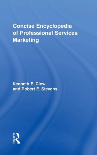Book cover of: Concise Encyclopedia of Professional Services Marketing. By: Kenneth E. Clow