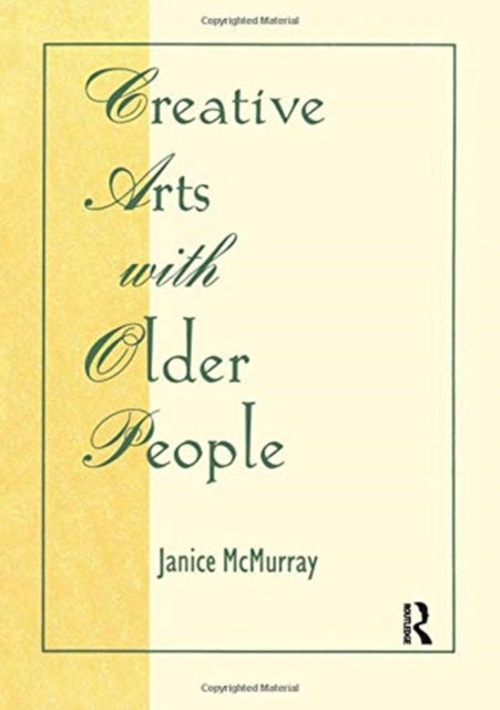 Book cover of: Creative Arts With Older People. By: Janice McMurray
